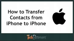 How to Transfer Contacts from iPhone to iPhone