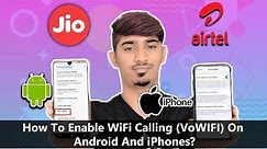 How To Enable WiFi Calling (VoWIFI) On Android And iPhones?