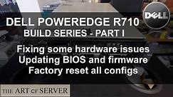Dell PowerEdge R710 build PART 1/9 | fixes, bios and firmware updates, and factory reset