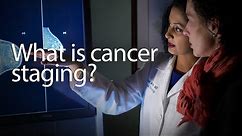 How Is Cancer Staged?