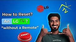 How to Reset an LG TV without a Remote? [ How to Restart or Reset an LG TV? ]