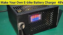 How to Make 48 Volt Battery Charger || Make Ebike Charger 48V