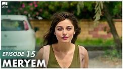 MERYEM - Episode 15 | Turkish Drama | Furkan Andıç, Ayça Ayşin | Urdu Dubbing | RO1Y