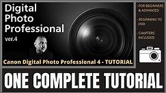 CANON Digital Photo Professional 4 Tutorial | DPP4 | One Complete Tutorial | Beginning to End |