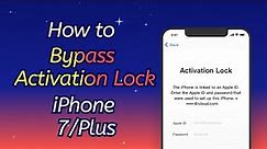 How to Bypass Activation Lock on iPhone 7/7 Plus [July 2021]