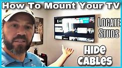 How To Properly Wall Mount A TV | Locate Studs | Hide Cables: In Depth Instructions Step By Step