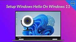 How to Setup Windows Hello On Windows 11