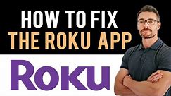 ✅ How To Fix The Roku App Not Working (Full Guide)