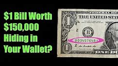 How to know which are the 1 dollar bills that sell for $150,000: Do you have one and how many there are?