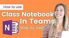 How to Use OneNote Class Notebook in Teams (What, How, Student View, etc.)