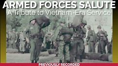 Armed Forces Salute: A Tribute to Vietnam-Era Service