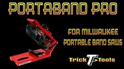 Portaband Pro for Milwaukee Deep Cut Portable Band Saws - Trick-Tools.com