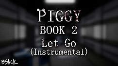 Official Piggy: Book 2 Soundtrack | Chapter 12 "Let Go (Instrumental)"