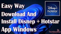 Download And Install Disney + Hotstar App In Windows 11 - How To Fix