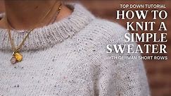 Simple Knitted Sweater Tutorial w/ German Short Rows (Cinema Sweater)
