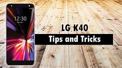 LG K40 Tips and Tricks