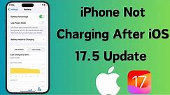 How to Fix iPhone Not Charging Issue After iOS 17.5 Update | iPhone Not Charging After Update