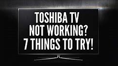 Toshiba TV Not Working? Here are 7 Things to Try