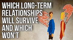 Which Long-term Relationships Will Survive and Which Won't