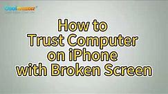 [Fixed] How to Trust Computer on iPhone with Broken Screen