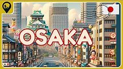 Before You Visit Osaka Japan: History, Culture, and Food | Travel Guide