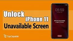 iPhone 11 Unavailable? Free & Official Ways to Unlock It When Forgot Passcode