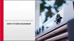 How to Connect Your Sony ST-5000 Soundbar to the Network | Sony