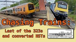Chasing Trains: Last of the 323s and converted HSTs