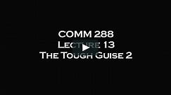 COMM 288 Lecture 13 - The Tough Guise 2