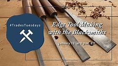 Trades Tuesdays: Edge Tool Making with the Blacksmiths