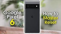 Google Pixel 6 How to Master Reset | Reset Back to Factory Settings | Erase All Data