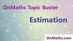Estimation - Revise Grade 4/5 - GCSE Maths Topic Revision (OnMaths.com)