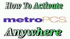 How To Activate Any Phone On MetroPCS Anywhere Tutorial
