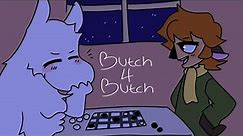 Butch 4 butch (snufmin)