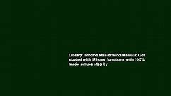 Library iPhone Mastermind Manual: Get started with iPhone functions with 100% made simple step by