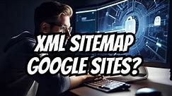 Sitemap Manual Google Sites - Possible Or Not?? (2024)