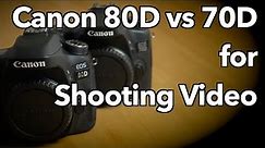 Canon 80D vs Canon 70D for Shooting Video