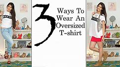 How To Wear An Oversized T-Shirt | 3 ways!