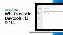 Microsoft Edge | What's New in DevTools 113 and 114
