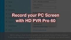 Recording your PC screen with HD PVR Pro 60
