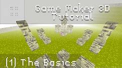 Game Maker 3D Tutorial 1: The Basics