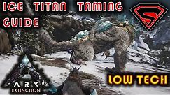 ARK EXTINCTION HOW TO TAME THE ICE TITAN - ICE TITAN TAMING GUIDE + EVERYTHING YOU NEED TO KNOW