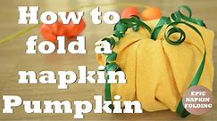 How to Fold a Pumpkin Napkin - 1 minute tutorial - Episode 11