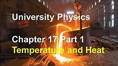 University Physics - Chapter 17 (Part 1) Temperature and Heat, Thermometers, Scales, Thermal Stress