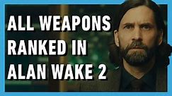 Alan Wake 2: Every Weapon, Ranked