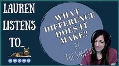 I'm Fond Of 'What Difference Does It Make?' | The Smiths Reaction