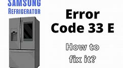 Samsung Refrigerator Error Code 33 E - Troubleshooting Guide - DIY Appliance Repairs, Home Repair Tips and Tricks