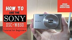 How to use the Sony DSC W830 - Tutorial for Beginners