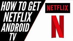 How To Get Netflix on ANY Android TV