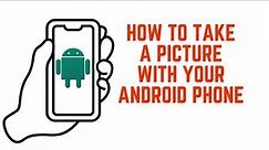 How To Take A Picture With Your Android Phones For Seniors